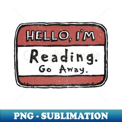 Hello Im Reading - Premium PNG Sublimation File - Revolutionize Your Designs