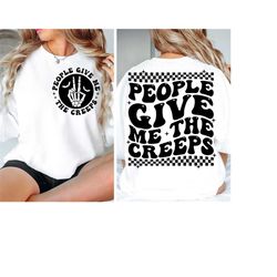 People Give Me The Creeps Svg, Halloween Svg , Spooky Svg, Witchy Svg, Skeleton Svg, Halloween Svg Sublimation Design, S