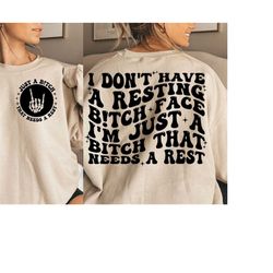 I Don't Have A Resting Bitch Face I'm Just A Bitch That Needs A Rest SVG, Svg Cutting File, Funny Png, Adult Humor Png,