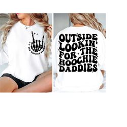 Outside Lookin' For The Hoochie Daddies Svg, hoochie daddies svg, front back svg, trendy svg, adult humor svg, popular s