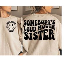 Somebody's Loud MOUTH SISTER svg/png clipart l sister svg l sister clipart l loud mouth sis