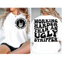 Working Harder than An Ugly Stripper svg, Svg Cutting File, Retro svg, Adult Humor svg, Funny Quote Svg, Sarcasm svg, tr