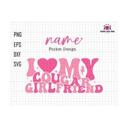 Personalized I My Cougar Girlfriend Svg, Best Friends Clipart, Funny I Love My Cougar Svg, Hilarious Cougar Svg, I Love My Girlfriend Svg