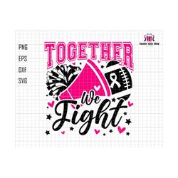 together we fight svg, childhood cancer awareness svg, breast cancer football, funny quote, cancer ribbon, cancer rugby american svg,varsity