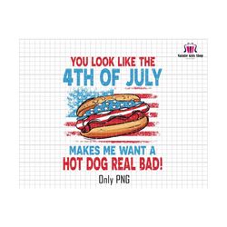 You look like the 4th of July Png, Retro 4th of July png, makes me want a hot dog real bad, Independence day shirt, 4th of July Western png