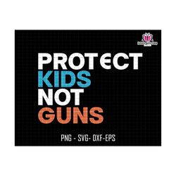 Protect Kids Not Guns Svg, Thoughts and Prayers Svg, Gun Reform Svg, Gun Control Svg, Anti-Gun Svg, End Gun Violence Svg, Stop Gun Violence