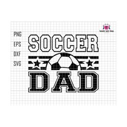Soccer Dad Svg, Dad Svg, Soccer Svg, Daddy Soccer Svg, Gift For Dad, Fathers Day Svg, Sport Dad Svg, Gameday Soccer Svg, Soccer Lover Svg