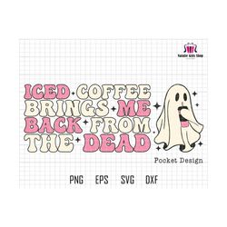 Iced Coffee Brings Me Back From The Dead Svg, Horror Halloween Svg, Spooky Vibes Svg, Scary Movie Svg, Trendy Halloween, Retro Halloween Svg