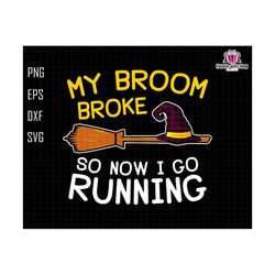 My Broom Broke So Now I Go Running Svg, Halloween Quote Svg, Funny Halloween, Witch Runner Svg, Retro Halloween, Silhouette, Digital File