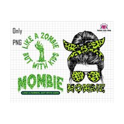 Like A Zombie But With Kids Png, Mombie Png, Funny Mom Halloween Png, Monster Png, Spooky Mama Png, Messy Bun Png, Mom Life Png, Sublimation