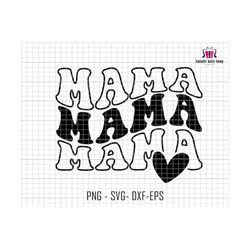 Mama Svg, Mama Cricut Cut File,  Mama Heart Svg, Mama Life Svg, Blessed Mama Svg, Mom Svg, Silhouette Mama, Retro Mama Svg, Groovy Mama Svg