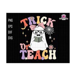 Trick Or Teach Svg, Teacher Halloween Svg, Teacher Life Svg, Halloween Teacher svg, Cute Ghost Svg, Retro Halloween Svg, Ghost Nerd Svg