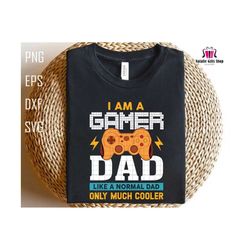I Am A Gamer Dad Like A Normal Dad Only Much Cooler Svg, Gaming Dad Svg, Gamer Svg, Dad Life Svg, Gaming Lover Svg, Father's Day Svg