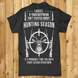 Ladies if your boyfriend isn&8217t excited about deer hunting season back print Men&8217s t-shirt