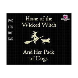 Home Of The Wicked Svg, Witch And Her Pack Of Dog Svg, Dog Halloween Svg, Halloween Dog Sign, Wicked Witch Svg, Dog Mom Halloween Svg, Witch