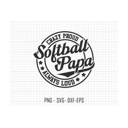 softball papa svg, crazy proud always loud svg, softball svg, softball sublimation svg, mothers day svg, father day svg, softball dad svg