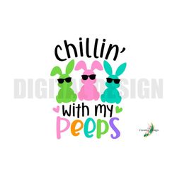 Chillin With My Peeps Easter Sublimation SVG PNG Vinyl Cut File Cricut Silhouette