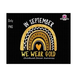 In September Png, We Wear Gold Png, Funny Quote, Childhood Cancer Awareness Png, Awareness Ribbon Png, Rainbow Png, Digital File Png