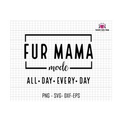 Fur Mama Mode All Day Every Day Svg, Fur Mama Mode Svg, Mom Life Svg, Mom Mode Svg, Funny Mom Life Svg, Mothers Day Svg,Mama Sublimation Svg