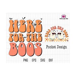 Here For The Boos Svg, Halloween Svg, Retro Halloween Svg, Boo Ghost Svg, Spooky Season Svg, Sublimation For Shirt, Trendy Halloween