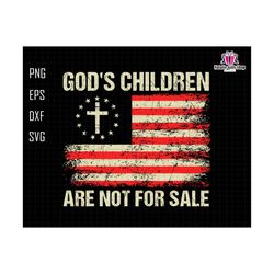 god's children svg, are not for sale svg, usa flag svg, funny quote gods children, jesus svg, christian svg, printable, cut file for cricut