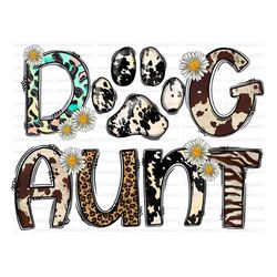 Dog Aunt Png, Aunt Png, Aunt Design, Cowhide, Dog Png, Flower, Leopard, Dog Design, Watercolor, Sublimation Design, Digi