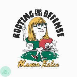 Mama Kelce Rooting For The Offense SVG File For Cricut