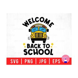 Welcome Back To School With School Bus, Bus Driver Gift For First Day Of School Svg Png Eps Jpg Files For DIY T-shirt, Sticker, Mug, Gifts