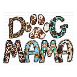 Dog Mama Png, Paw Png, Leopard, Mama Design, Mama Png, Dog Png, Dog Paw, Cowhide, Watercolor, Sublimation Design, Digita
