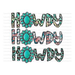 Howdy Png, Western, Gemstone Turquoise, Howdy Howdy Howdy, Country, Turquoise, Sublimation Design, Digital Dowland