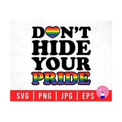 Don't Hide Your Pride, Pride Month, Love Is Love, Gay Pride, Nonbinary Svg Files For DIY T-shirt, Sticker, Mug, Gifts
