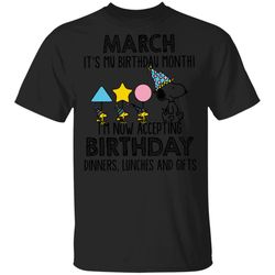 Snoopy March it&8217s my birthday month i&8217m not accepting T-Shirt