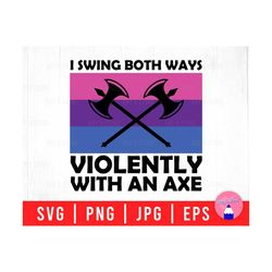I swing both Ways Violently With An Axe, Bisexual Pride, LGBTQ Pride Month Svg Png Eps Jpg Files For DIY T-shirt, Sticker, Mug, Gifts