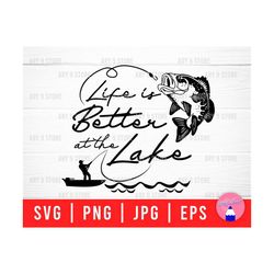 Life Is Better At The Lake With Fishing Svg Png Eps Jpg Files | The Lake Life Svg Files For DIY T-shirt, Sticker, Mug, Sign