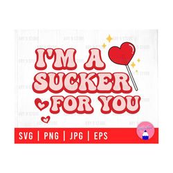 Retro I'm A Sucker For You With Heart Lollipop, Valentines Retro, Groovy Love Svg Png Eps Jpg Files For DIY T-shirt, Sticker, Mugs, Gift
