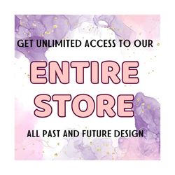The Whole Shop Bundle, Get Unlimited Access To Our Entire Store All Past And Future Design, Png Svg Bundle, Trendy T Shirt Design Bundle