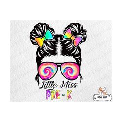 Little Miss Pre-K Messy Hair Bun Girl Png, Back to School Png, Tie Dye Messy Bun Png, Hello Pre-K Png, First Day Of School Png