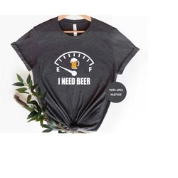 I Need Beer Shirt, Drinking Beer Shirt, Beer Lovers Tee, Funny Beer Drinking Shirt, Festival Shirt, Funny Fathers day sh