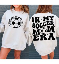 In My Soccer Mom Era SVG PNG, Soccer Mom SVG, Soccer Mama Svg, Soccer Mom Shirt Svg, Soccer Lover Svg, Mom Era Svg, Mama