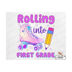 Rolling Into First Grade Png, Back to School Png, 1st Grade Png, Rolling Skate 1st Day of School, Roller Skates Png, Teacher Gift