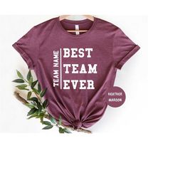 Customize Best Team Ever Shirt, Work Team Coworkers, Team Member Shirt, Coworker Gift Idea, Teammate Tee, Staff Apprecia