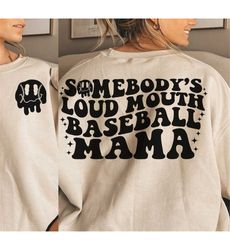 Somebody's Loud MOUTH Baseball Mama Melting Smile PNG/SVG - front and back, Baseball Mama, Baseball Svg, Baseball Mama s