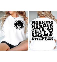 Working Harder than An Ugly Stripper svg, Svg Cutting File, Retro svg, Adult Humor svg, Funny Quote Svg, Sarcasm svg, tr