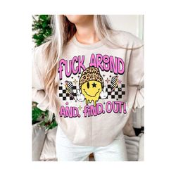 Fuck around and find out png, retro face png, funny sarcastic sublimation design, front and pocket png, trendy shirt png, digital