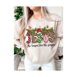 Jesus The Reason For The Season,Faith Christmas Png,Merry Christmas Png,Christmas Png,Faith png,Digital Download,Sublimation Design