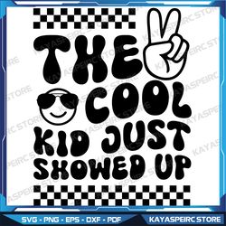 The Cool Kid Just Showed Up Svg, Retro Back To School Svg, 1st Day of School Svg,Svg File, Instant Download