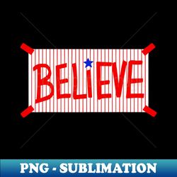 Phillies Believe - Exclusive Sublimation Digital File - Revolutionize Your Designs