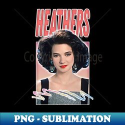 Heathers  Retro 80s Aesthetic Fan Art - Aesthetic Sublimation Digital File - Spice Up Your Sublimation Projects