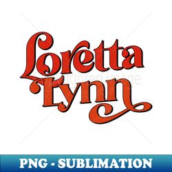 Loretta Lynn  70s Style Country Fan Design - PNG Transparent Digital Download File for Sublimation - Vibrant and Eye-Catching Typography