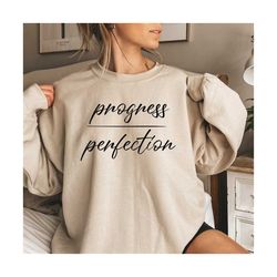 Progress Perfection Sweatshirt, Mental Health Awareness Week Sweatshirt, Self Growth Sweater, Gift for Yourself